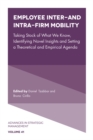 Employee Inter- and Intra-Firm Mobility : Taking Stock of What We Know, Identifying Novel Insights and Setting a Theoretical and Empirical Agenda - Book