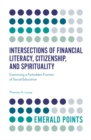 Intersections of Financial Literacy, Citizenship, and Spirituality : Examining a Forbidden Frontier of Social Education - Book
