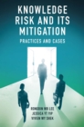 Knowledge Risk and its Mitigation : Practices and Cases - eBook