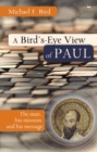 A Bird's eye view of Paul : The Man, His Mission And His Message - Book