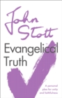 Evangelical Truth : A Personal Plea For Unity And Faithfulness - Book