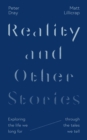 Reality and Other Stories : Exploring the life we long for through the tales we tell - eBook