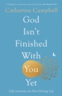 God Isn't Finished With You Yet : Life Lessons On Not Giving Up - Book