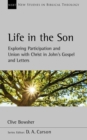 Life in the Son : Exploring participation and union with Christ in John's Gospel and letters - eBook
