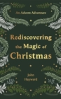 Rediscovering the Magic of Christmas : An Advent Adventure from Genesis to Revelation - Book