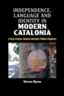 Independence, Language and Identity in Modern Catalonia : A Study in Socio-Cultural and Socio-Political Allegiance - Book