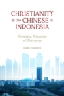 Christianity and the Chinese in Indonesia : Ethnicity, Education and Enterprise - Book