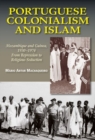 Portuguese Colonialism and Islam : Mozambique and Guinea, 1930 -1974: From Repression to Religious Seduction - Book