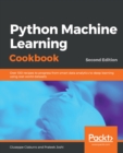 Python Machine Learning Cookbook : Over 100 recipes to progress from smart data analytics to deep learning using real-world datasets, 2nd Edition - eBook