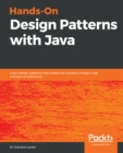 Hands-On Design Patterns with Java : Learn design patterns that enable the building of large-scale software architectures - eBook