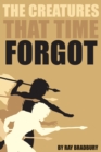 The Creatures That Time Forgot : A Short Story from Ray Bradbury - eBook