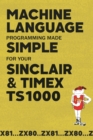 Machine Language Programming Made Simple for your Sinclair & Timex TS1000 - eBook