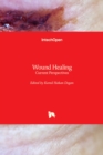 Wound Healing : Current Perspectives - Book