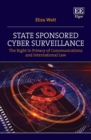 State Sponsored Cyber Surveillance : The Right to Privacy of Communications and International Law - eBook