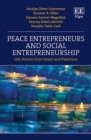 Peace Entrepreneurs and Social Entrepreneurship : Life Stories from Israelis and Palestinians - eBook