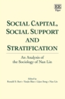 Social Capital, Social Support and Stratification : An Analysis of the Sociology of Nan Lin - eBook