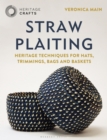 Straw Plaiting : Heritage Techniques for Hats, Trimmings, Bags and Baskets - Book