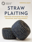 Straw Plaiting : Heritage Techniques for Hats, Trimmings, Bags and Baskets - eBook