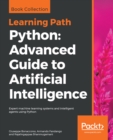 Python: Advanced Guide to Artificial Intelligence : Expert machine learning systems and intelligent agents using Python - eBook