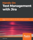 Hands-On Test Management with Jira : End-to-end test management with Zephyr, synapseRT, and Jenkins in Jira - eBook