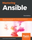 Mastering Ansible : Effectively automate configuration management and deployment challenges with Ansible 2.7, 3rd Edition - eBook