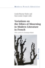 Variations on the Ethics of Mourning in Modern Literature in French - Book