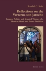 Reflections on the Veracruz son jarocho : Images, Politics and Selected Themes of a Mexican Music and Dance Tradition - Book