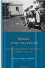 Roads Less Traveled : German-Jewish Exile Experiences in Kenya, 1933-1947 - Book