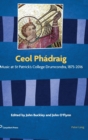 Ceol Phadraig : Music at St Patrick's College Drumcondra, 1875-2016 - Book