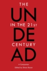 The Undead in the 21st Century : A Companion - Book