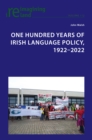 One Hundred Years of Irish Language Policy, 1922-2022 - eBook
