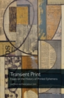 Transient Print : Essays on the History of Printed Ephemera - Book