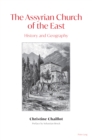 The Assyrian Church of the East : History and Geography - eBook