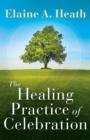 The Healing Practice of Celebration - eBook
