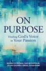 On Purpose : Finding God's Voice in Your Passion - eBook