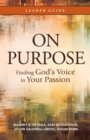On Purpose Leader Guide : Finding God's Voice in Your Passion - eBook