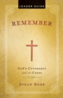 Remember Leader Guide : God's Covenants and the Cross - eBook