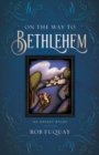 On the Way to Bethlehem : An Advent Study - eBook