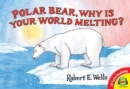 Polar Bear, Why Is Your World Melting? - eBook