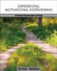 Experiential Motivational Interviewing : An Action-Oriented Way of Being - Book