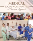 Medical Social Work Practice : A Christian Approach - Book