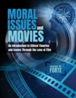 Moral Issues and Movies : An Introduction to Ethical Theories and Issues through the Lens of Film - Book