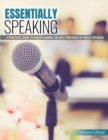 Essentially Speaking : A Practical Guide to Understanding the Best Practices of Public Speaking - Book