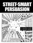 Street-Smart Persuasion : A Speaker's Guide To Socratic Design - Book