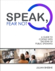 Speak, Fear Not: A Guide to Coping with the Fear of Public Speaking - Book