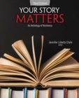 Your Story Matters : An Anthology of Resiliency - Book
