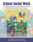 School Social Work : Engaging Social Justice and Racial Equity from Practitioners Perspectives - Book