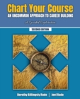 Chart Your Course : An Uncommon Approach to Career Building. A Guided Exploration - Book