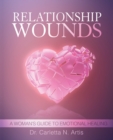 Relationship Wounds: A Woman's Guide to Emotional Healing - Book