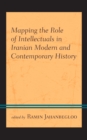 Mapping the Role of Intellectuals in Iranian Modern and Contemporary History - Book